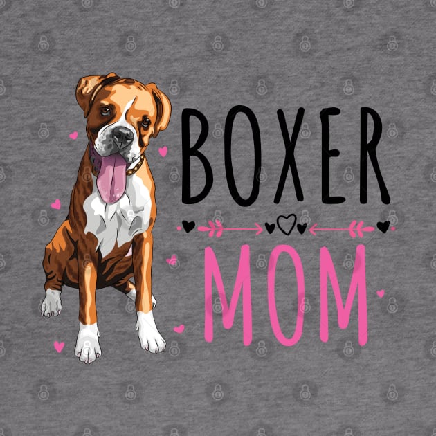 Boxer Mom,  Cute Boxer Lover Dog Owner by DragonTees